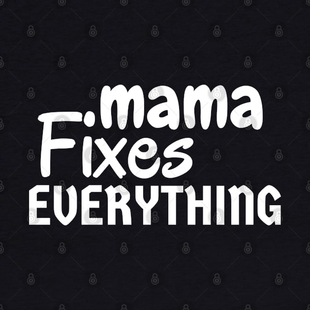 Mama Fixes Everything by Traditional-pct